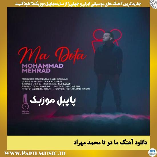 Mohammad Mehrad Ma Dota دانلود آهنگ ما دو تا از محمد مهراد